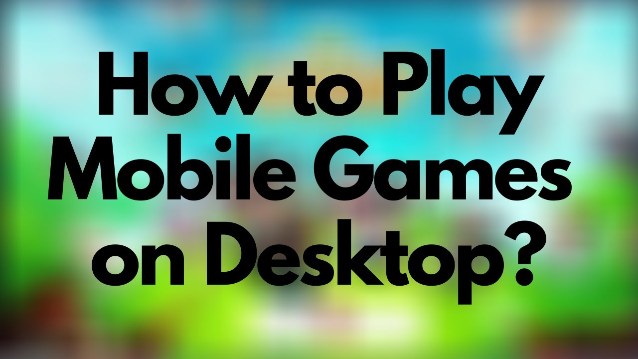 How To Play Mobile Games On PC Mac For FREE YouTube