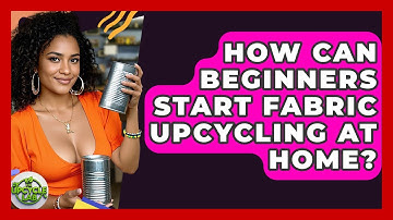 How Can Beginners Start Fabric Upcycling at Home? | The Upcycle Lab