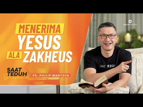 Saat Teduh Bersama - MENERIMA YESUS ALA ZAKHEUS | 12 Mei 2021 (Official Philip Mantofa)