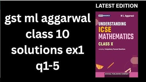 gst ml aggarwal class 10 solutions  EX-1 Q1-5 understanding Icse mathematics class 10 
