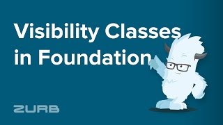 Visibility Classes | Foundation 6 by ZURB