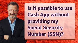 Is it possible to use Cash App without providing my Social Security Number (SSN)? screenshot 4