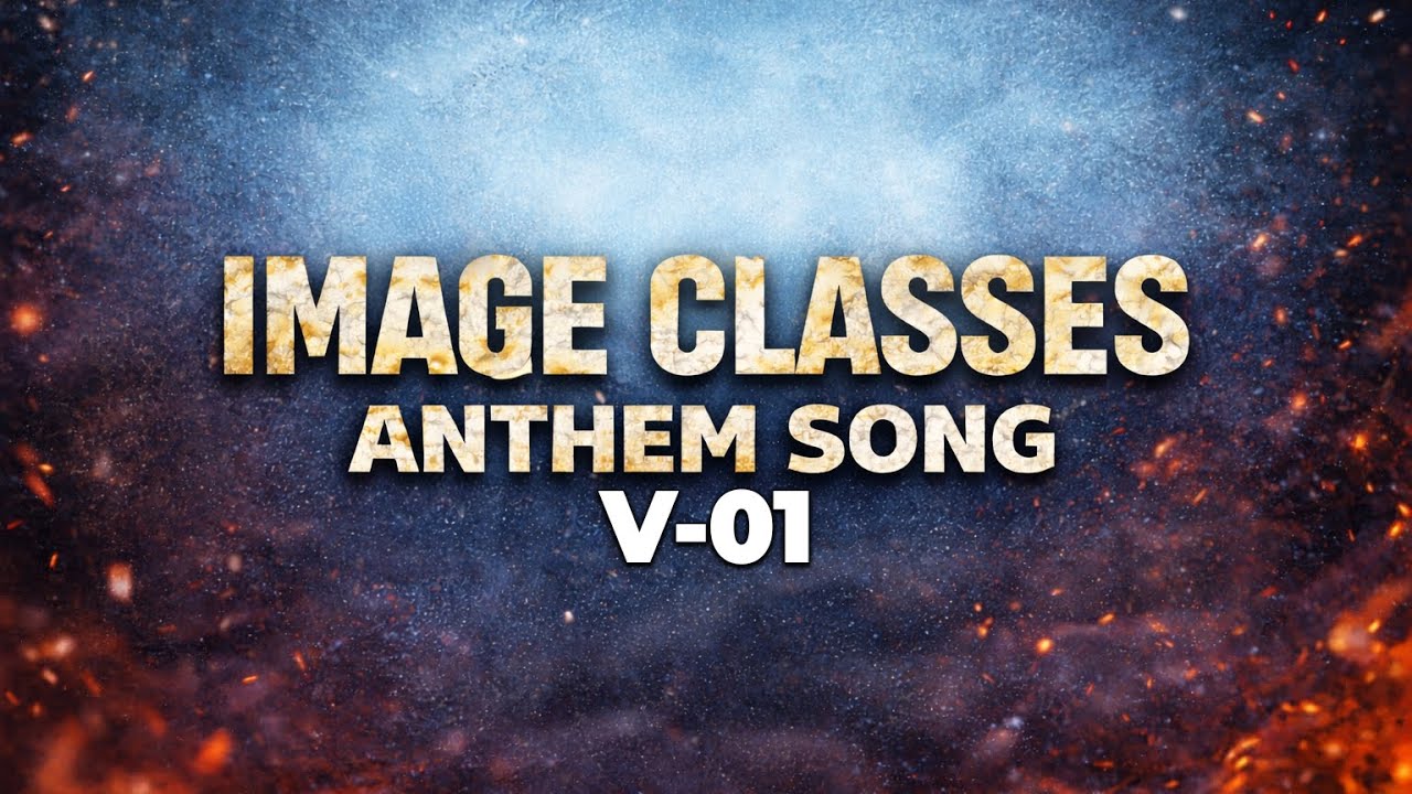 Image Classes Anthem Song V.01 | THE SOUND OF SUCCESS🔥