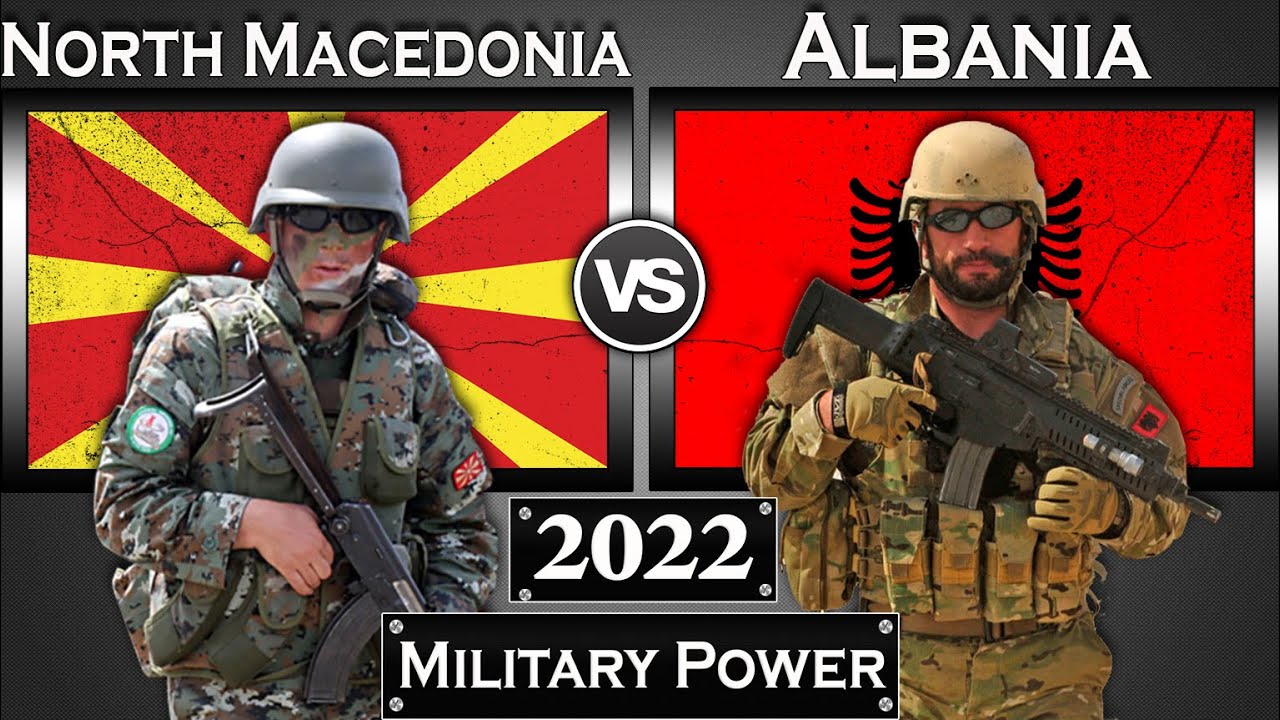 North Macedonia vs Albania Military Power Comparison 2022 YouTube