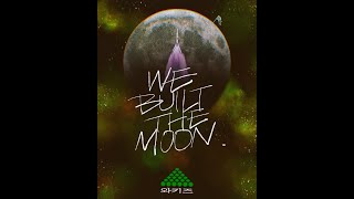 07/16 와키즈 - 🌜We Built The Moon🌛