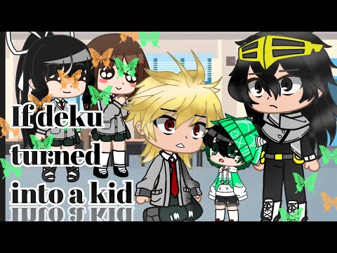 If deku turn into a kid || gcmm || mha/bnha ||