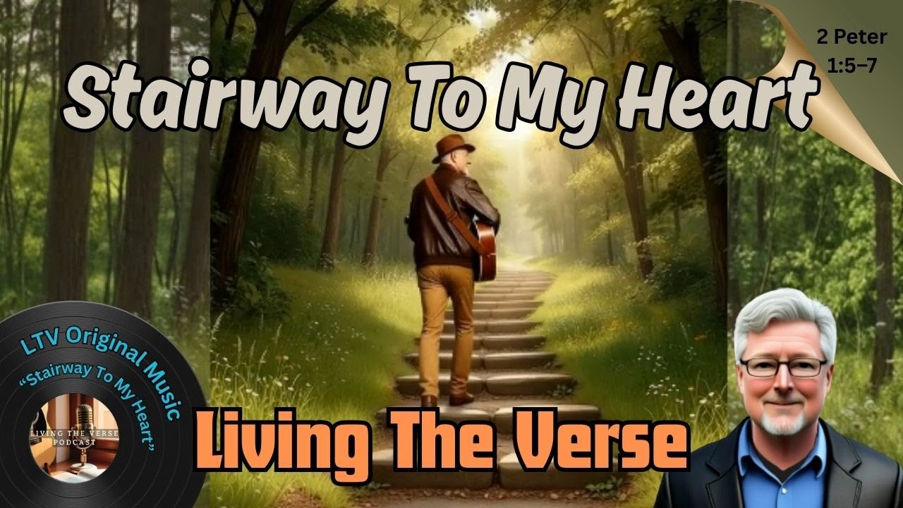 Stairway to My Heart | Lyric Video | Living The Verse | 2 Peter 1:5-7 | Featured in Episode 25