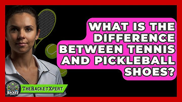 What Is The Difference Between Tennis And Pickleball Shoes? - The Racket Xpert