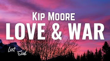 Kip Moore - Love & War [Lyrics]