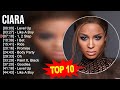 C i a r a 2023 MIX ~ Top 10 Best Songs ~ Greatest Hits ~ Full Album