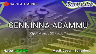 KARAOKE CENNINNA ADAMMU | CIPT:MAMAT GS / AZIS T NADA COWOK   LIRIK