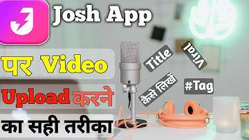 Josh App Par Video Upload Karne Ka Sahi Tarika | Josh App Video Ka Title Viral #Tag Kaise Likhte Hai