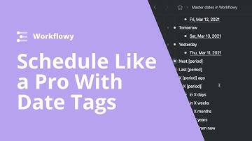 Schedule Like a Pro With Date Tags in Workflowy