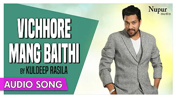 Vichhore Mang Baithi - All Time Hit Punjabi Song | Kuldeep Rasila | Priya Audio