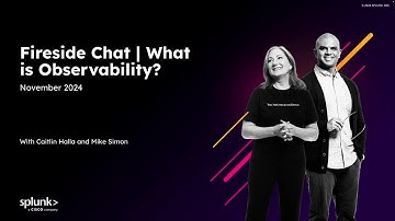 What is Observability? Fireside Chat with Industry Experts