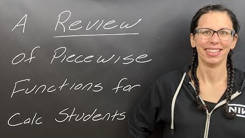 Review: Piecewise Functions (for Calc Students)