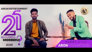 Arkan - 21 Questions With Modesha Guest Star Aron Fishatsion (sintaq) I 21 ሕቶታት ምስ ሞደሻ ኣሮን ፍስሃጺዮን