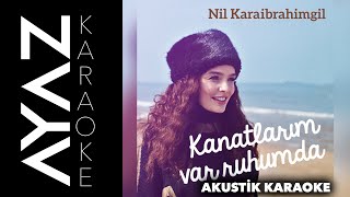 Nil Karaibrahimgil - Kanatlarım Var Ruhumda  | Akustik Karaoke Resimi