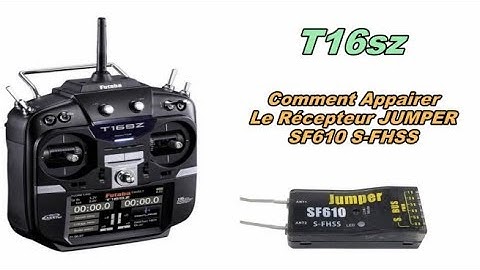 Futaba T16sz,T18sz et T16iz  - Procedure Bind / Appairage RX Jumper SF610  S-FHSS - French