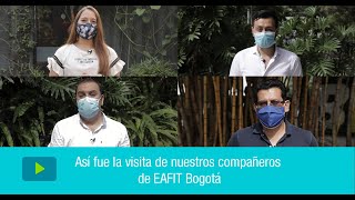 Así fue la visita de nuestros compañeros de EAFIT Bogotá