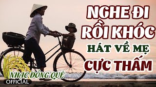 LK HÁT VỀ MẸ - MẸ ƠI MAI CON VỀ NGHE LÀ NHỚ QUÊ NHÀ | LK Nhạc Về Mẹ Nghe Nghe Mà Thấm Đẫm Nước Mắt