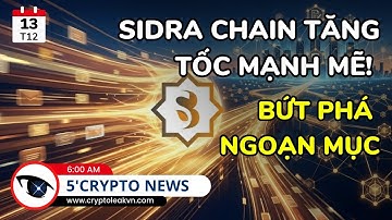 [5 Phút Crypto] Sidra Chain Tăng Tốc Phát Triển Với Bản Cập Nhật Tháng 12/2025
