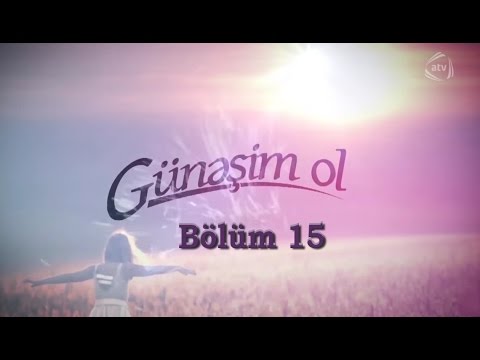 Günəşim ol (15-ci bölüm)