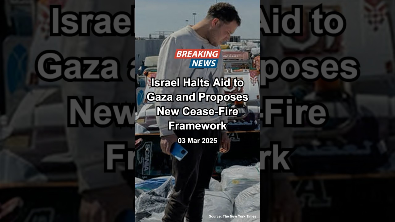 Israel Halts Aid to Gaza and Proposes New Framework for an End to the War 