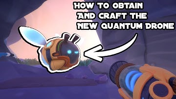 How To Get Quantum Drones In Slime Rancher 2