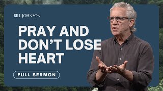 Breakthrough Prayer: How to Pray Effectively  Bill Johnson Sermon | Bethel Church
