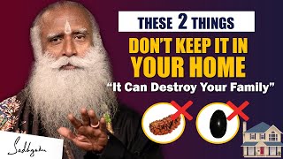 BEWARE! It Can Destroy Your Family Don't Keep These 2 Things In Your Home | Sadhguru