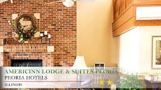 AmericInn Lodge & Suites Peoria - Peoria Hotels, Illinois