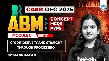 CAIIB ABM Online Classes | Module C Unit 21 | Credit Delivery and Straight Through Processing