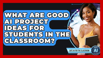 What Are Good AI Project Ideas For Students In The Classroom? - Safe AI for The Classroom