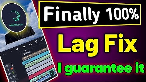 100% Solve Alight Motion Lagging Problem Forever