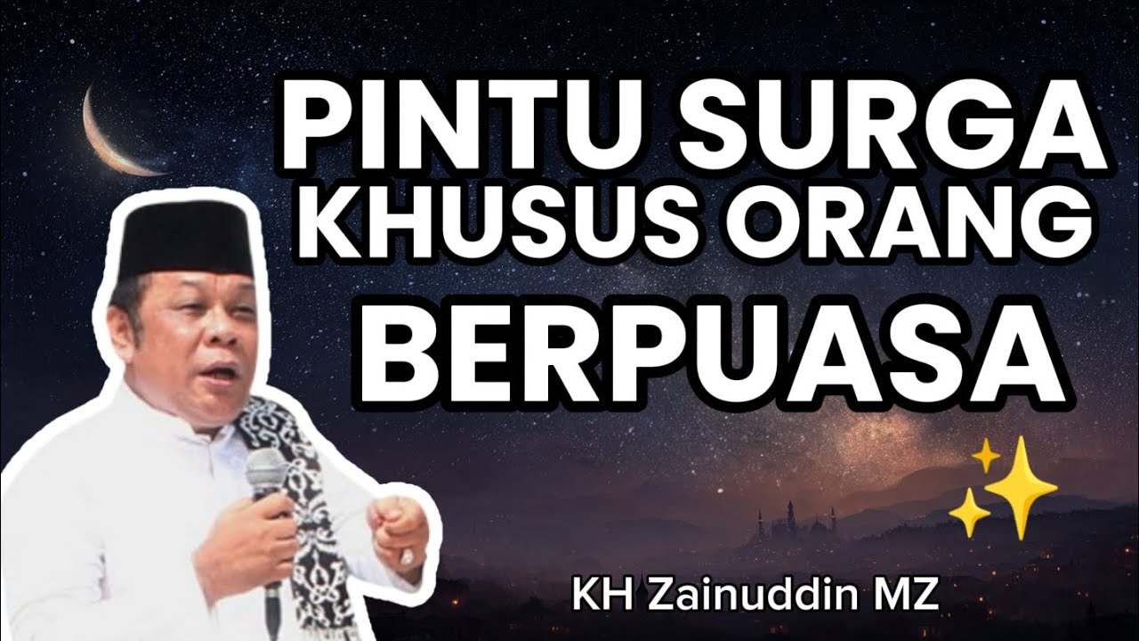 🔥Pintu Surga KHUSUS untuk Orang Berpuasa 🌙 Rahasia Ar-Rayyan di Bulan Ramadhan – KH Zainuddin MZ