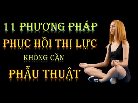 Video: Cách Duy Trì Và Phục Hồi Thị Lực Bằng Các Biện Pháp Thảo Dược Và Chế độ ăn Uống