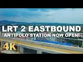 Manila to Antipolo now in just 40 mins! | LRT-2 Full Ride with the New Stations | 4K | Philippines