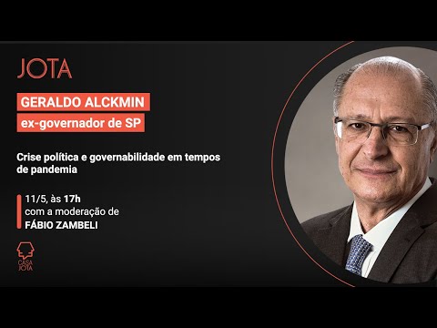 Geraldo Alckmin: Crise política e governabilidade em tempos de pandemia