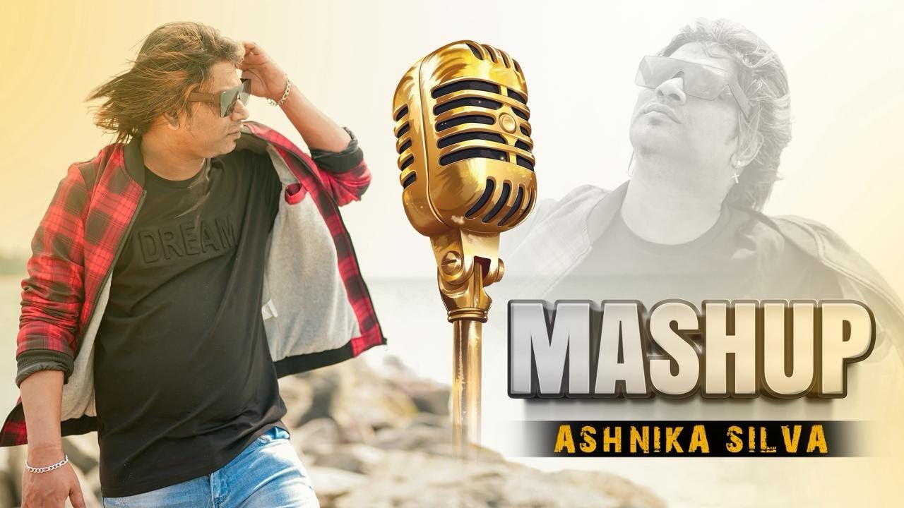 ashnika silva  mashup