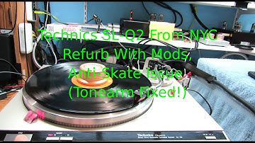 Technics SL-Q2 From NYC, Refurb With Mods, Anti Skate Issue (Tonearm Fixed!)