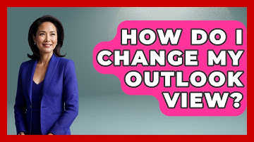 How Do I Change My Outlook View? - TheEmailToolbox.com