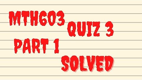 MTH603|Quiz 3 Solution|Numerical Analysis|Part 1|2022