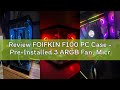 Review FOIFKIN F100 PC Case - Pre-Installed 3 ARGB Fan, Micro-ATX Gaming PC Case, 270° Panoramic Gla