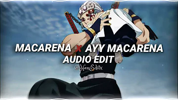 Macarena x Ayy Macarena - Los Del Rio, Tyga [Edit Audio]