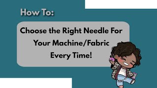 How to Choose the Correct Needle For Your Fabric and Sewing Machine Every time