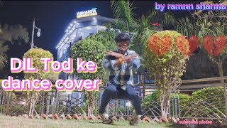 Dil tod ke /bpraak / A sad video song /dance cover /dance by raman sharma /song 2020