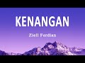 Ziell Ferdian Kenangan Lirik Lagu Ziell Ferdian Kenangan Lirik Lagu
