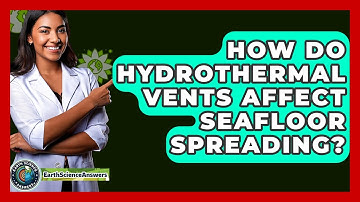 How Do Hydrothermal Vents Affect Seafloor Spreading? - Earth Science Answers