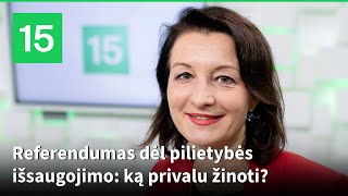 15min studijoje - apie referendumą dėl Lietuvos pilietybės išsaugojimo: ką privalu žinoti?